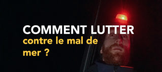 Comment lutter contre le mal de mer ? Comment lutter contre le mal de mer ?